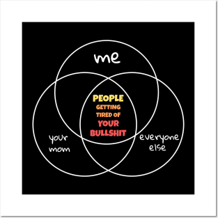 Venn Diagram - People Getting Tired Of Your Bullshit Posters and Art